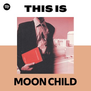 MOON CHILD | Spotify