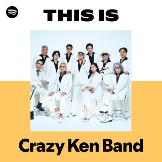 This Is Crazy Ken Band | Spotify Playlist