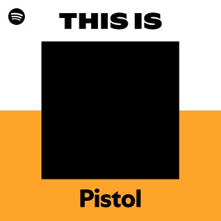 Pistol | Spotify