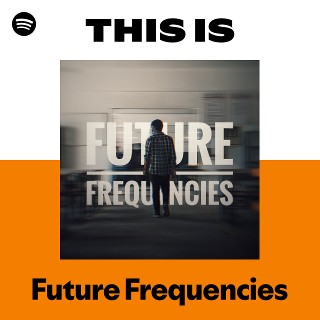 This Is Future Frequencies | Spotify Playlist