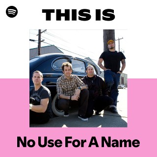 No Use For A Name | Spotify