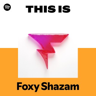 Foxy Shazam | Spotify