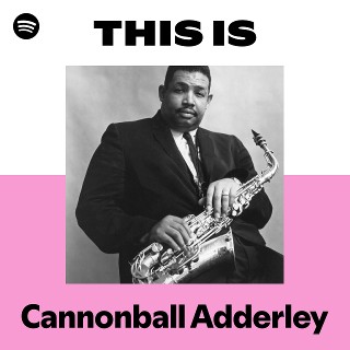 キャノンボール・アダレイ | Cannonball Adderley - UNIVERSAL MUSIC JAPAN