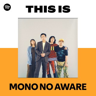 MONO NO AWARE | Spotify