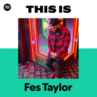 Fes Taylor | Spotify