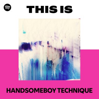 Listen to HANDSOMEBOY TECHNIQUE Songs | Spotify