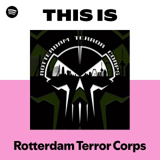 Rotterdam Terror Corps | Spotify
