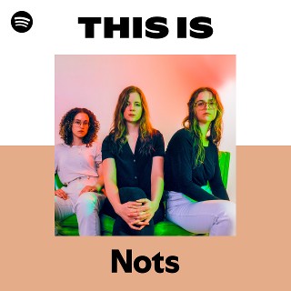 Écoutez les titres de Nots | Spotify