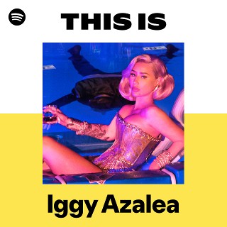This Is Iggy Azalea | Spotify Playlist