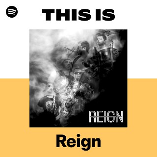 Reign | Spotify