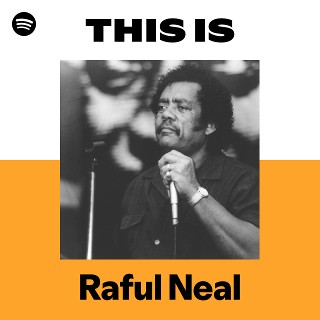 This Is Raful Neal | Spotify Playlist