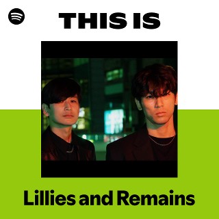 Lillies and Remains | Spotify