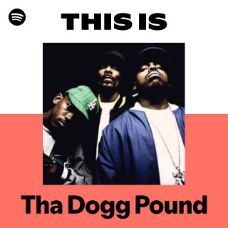 Tha Dogg Pound | Spotify