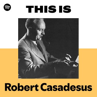 Robert Casadesus | Spotify