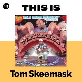 Tom Skeemask | Spotify