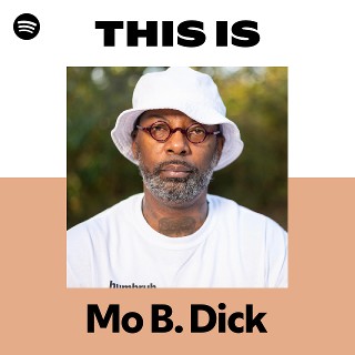 Mo B. Dick | Spotify