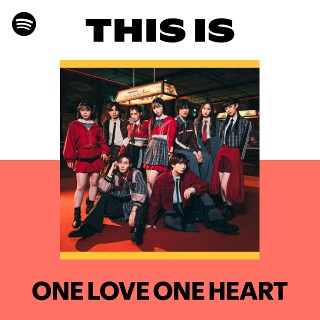 ONE LOVE ONE HEART | Spotify