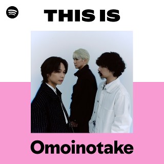 Omoinotake | Spotify