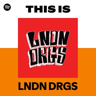 This Is LNDN DRGS | Spotify Playlist