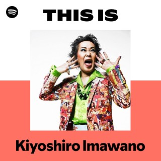 Kiyoshiro Imawano | Spotify