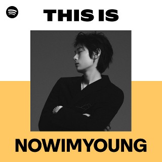 This Is NOWIMYOUNG | Spotify Playlist