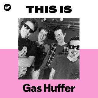 Gas Huffer | Spotify