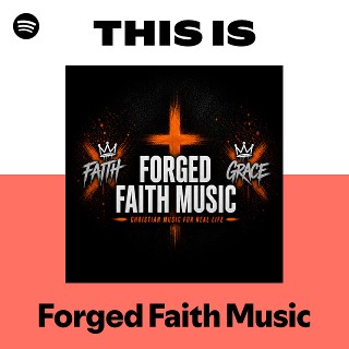 Forged Faith Music | Spotify
