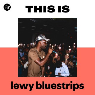 This Is lewy bluestrips | Spotify Playlist