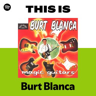 洋楽 Burat Blanca - Et Ses Guitares Magiques Burt Blanca | Spotify