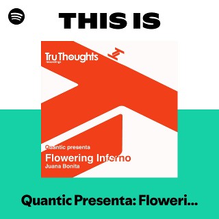 Quantic Presenta: Flowering Inferno | Spotify