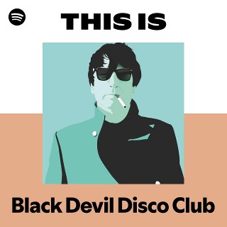 Black Devil Disco Club | Spotify