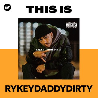 RYKEYDADDYDIRTY | Spotify