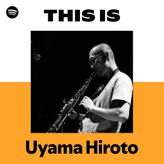 Uyama Hiroto | Spotify