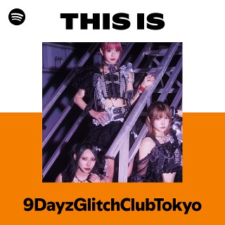 9DayzGlitchClubTokyo | Spotify