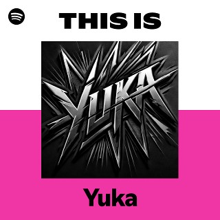 This Is Yuka | Spotify Playlist
