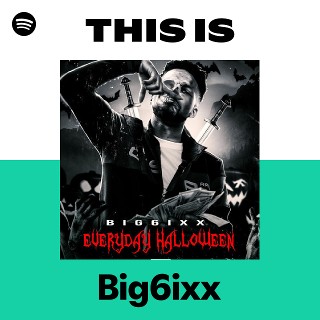Big6ixx | Spotify