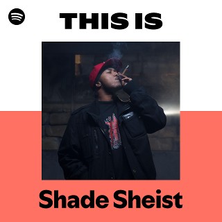 Shade Sheist | Spotify