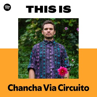 Chancha Via Circuito | Spotify