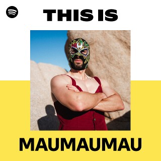 MAUMAUMAU | Spotify