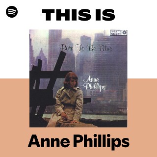 Anne Phillips | Spotify