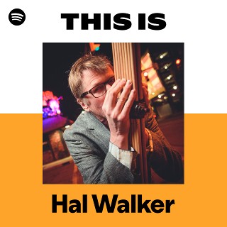 This Is Hal Walker | Spotify Playlist