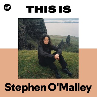 Stephen O'Malley | Spotify