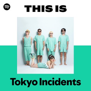 Tokyo Incidents | Spotify