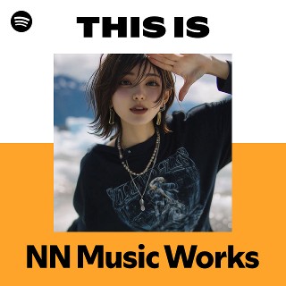 This Is NN Music Works | Spotify Playlist