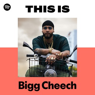 Bigg Cheech | Spotify
