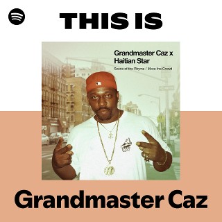 Grandmaster Caz | Spotify