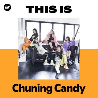 Chuning Candy | Spotify