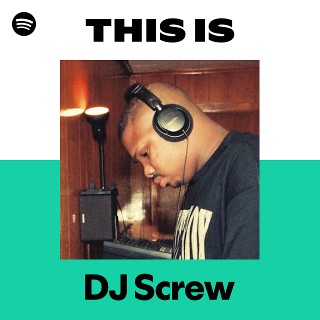 DJ Screw | Spotify