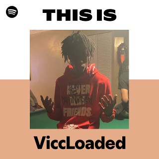 This Is ViccLoaded | Spotify Playlist