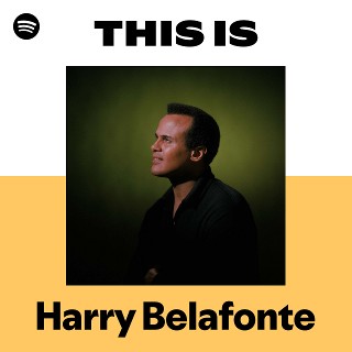 洋楽 UnknownArtistStebeniTheme HarryBelafonte This Is Harry Belafonte | Spotify Playlist